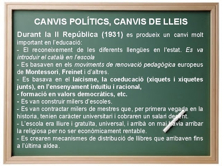 CANVIS POLÍTICS, CANVIS DE LLEIS Durant la II República (1931) es produeix un canvi