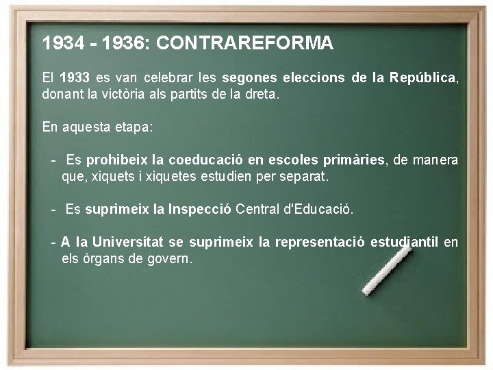 1934 - 1936: CONTRAREFORMA El 1933 es van celebrar les segones eleccions de la