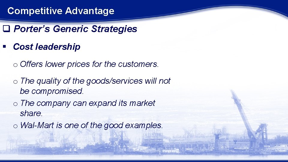 Competitive Advantage q Porter’s Generic Strategies § Cost leadership o Offers lower prices for Competitive Advantage q Porter’s Generic Strategies § Cost leadership o Offers lower prices for