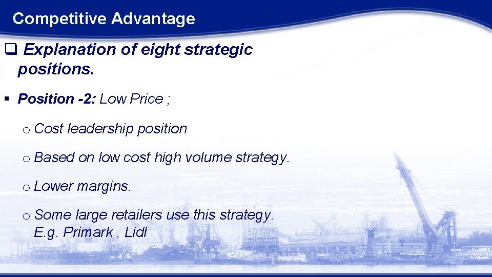 Competitive Advantage q Explanation of eight strategic positions. § Position -2: Low Price ; Competitive Advantage q Explanation of eight strategic positions. § Position -2: Low Price ;