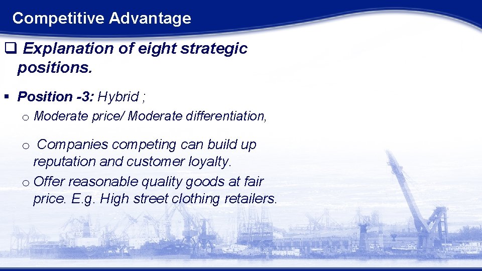 Competitive Advantage q Explanation of eight strategic positions. § Position -3: Hybrid ; o Competitive Advantage q Explanation of eight strategic positions. § Position -3: Hybrid ; o