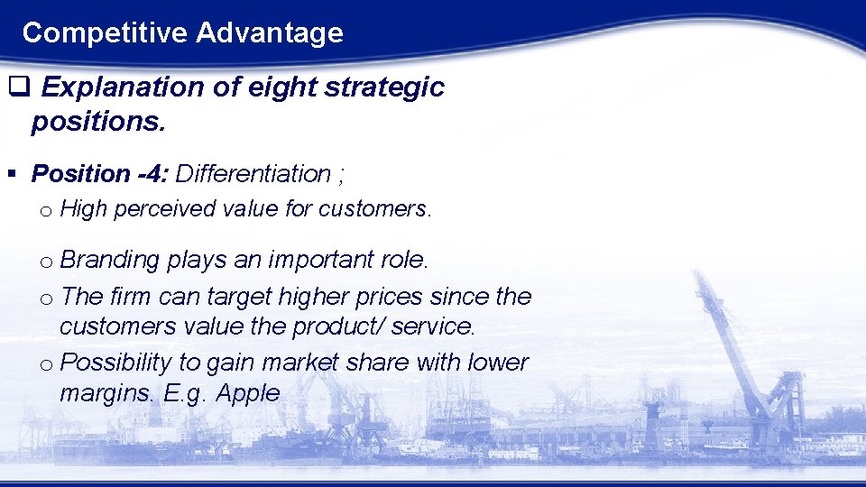 Competitive Advantage q Explanation of eight strategic positions. § Position -4: Differentiation ; o Competitive Advantage q Explanation of eight strategic positions. § Position -4: Differentiation ; o