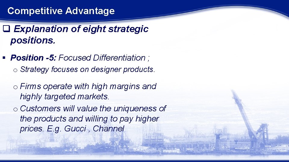Competitive Advantage q Explanation of eight strategic positions. § Position -5: Focused Differentiation ; Competitive Advantage q Explanation of eight strategic positions. § Position -5: Focused Differentiation ;