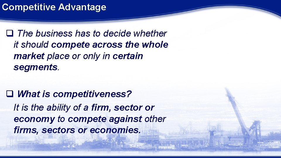 Competitive Advantage q The business has to decide whether it should compete across the Competitive Advantage q The business has to decide whether it should compete across the