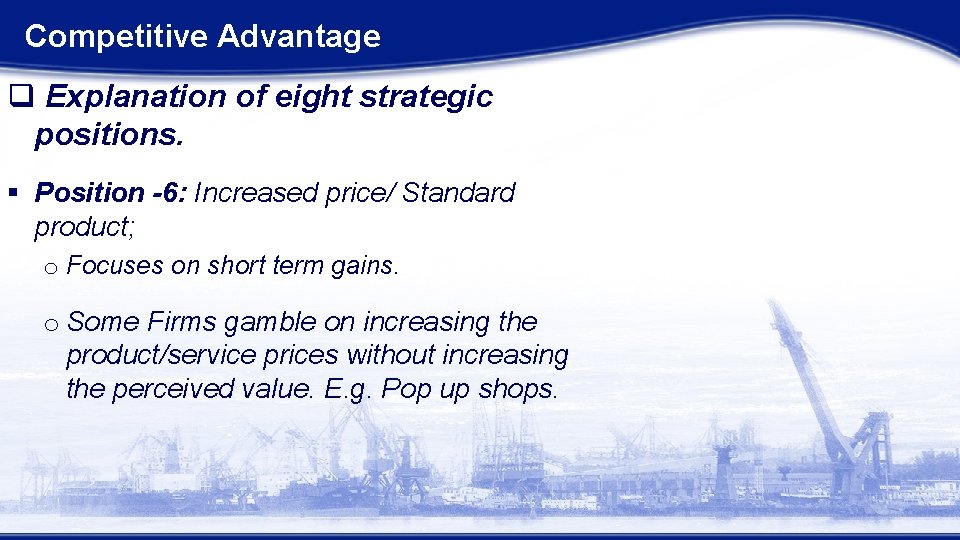 Competitive Advantage q Explanation of eight strategic positions. § Position -6: Increased price/ Standard Competitive Advantage q Explanation of eight strategic positions. § Position -6: Increased price/ Standard