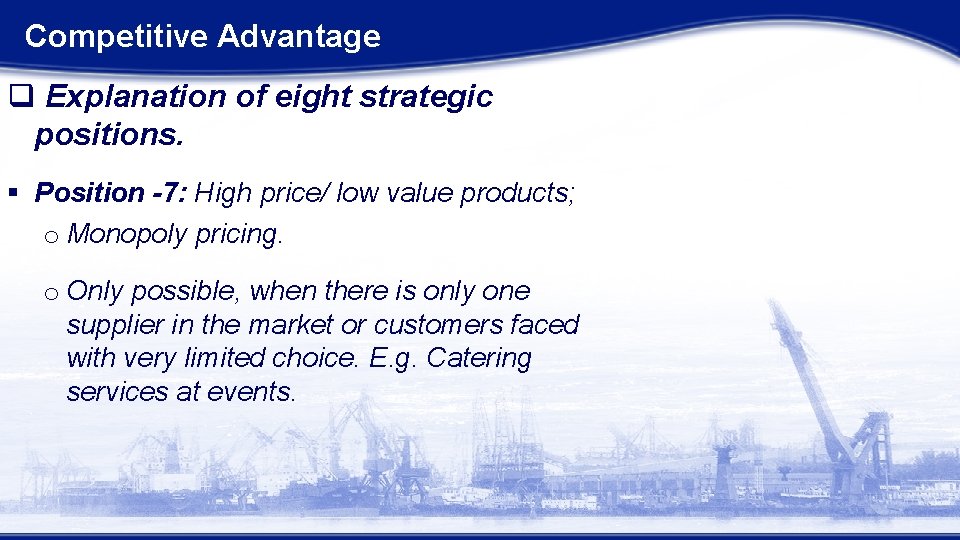 Competitive Advantage q Explanation of eight strategic positions. § Position -7: High price/ low Competitive Advantage q Explanation of eight strategic positions. § Position -7: High price/ low