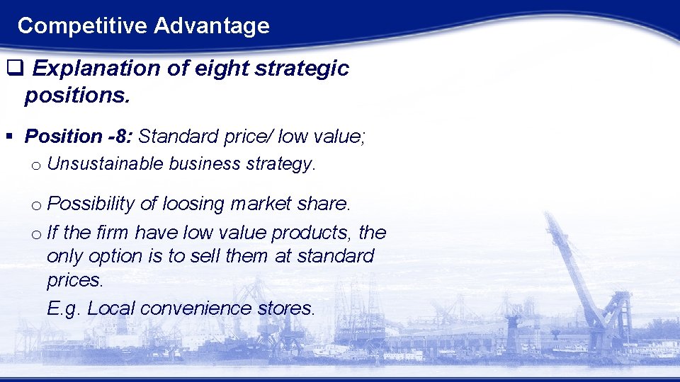 Competitive Advantage q Explanation of eight strategic positions. § Position -8: Standard price/ low Competitive Advantage q Explanation of eight strategic positions. § Position -8: Standard price/ low
