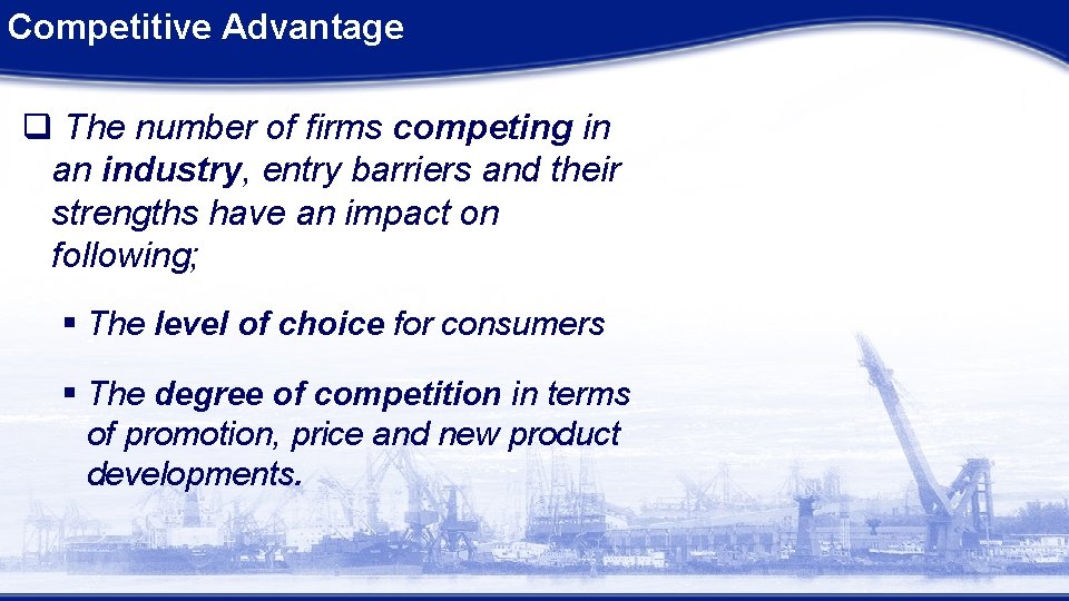 Competitive Advantage q The number of firms competing in an industry, entry barriers and Competitive Advantage q The number of firms competing in an industry, entry barriers and