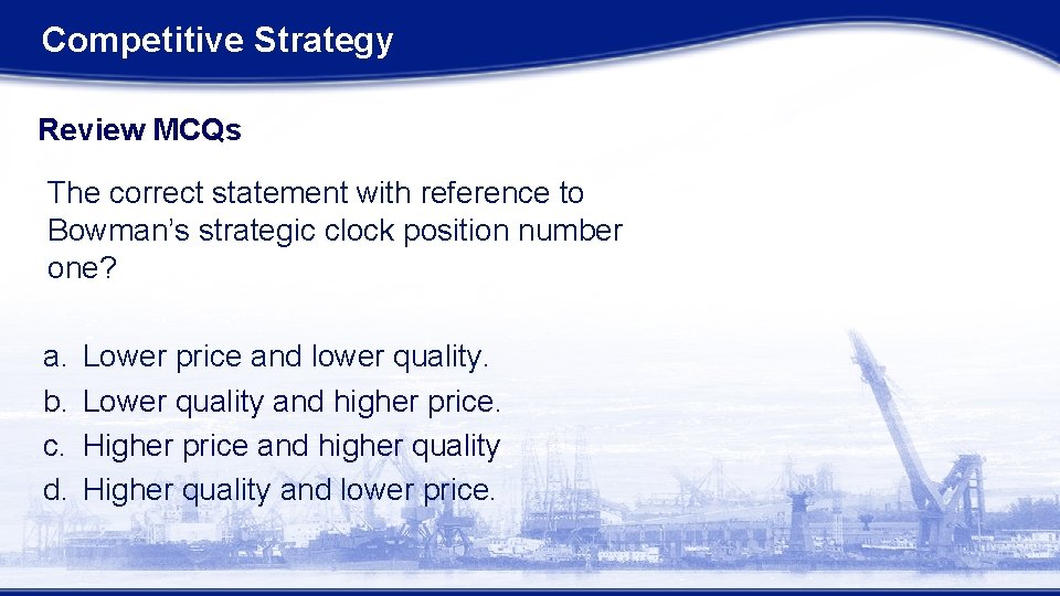 Competitive Strategy Review MCQs The correct statement with reference to Bowman’s strategic clock position Competitive Strategy Review MCQs The correct statement with reference to Bowman’s strategic clock position
