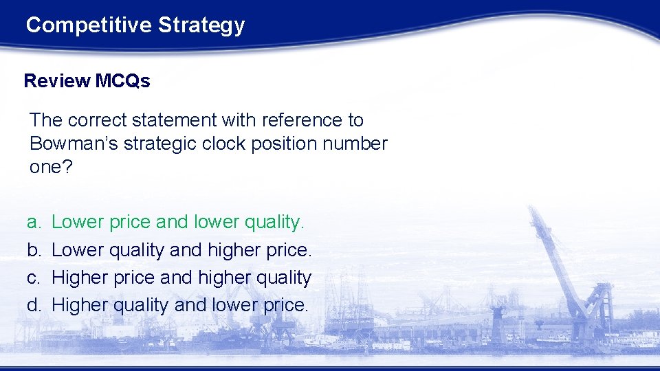 Competitive Strategy Review MCQs The correct statement with reference to Bowman’s strategic clock position Competitive Strategy Review MCQs The correct statement with reference to Bowman’s strategic clock position
