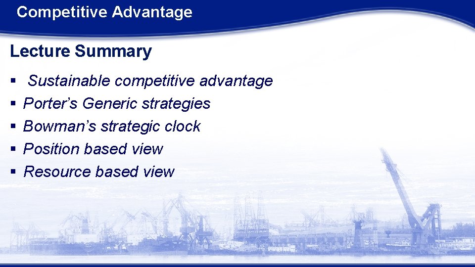 Competitive Advantage Lecture Summary § § § Sustainable competitive advantage Porter’s Generic strategies Bowman’s Competitive Advantage Lecture Summary § § § Sustainable competitive advantage Porter’s Generic strategies Bowman’s