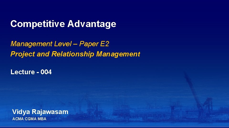 Competitive Advantage Management Level – Paper E 2 Project and Relationship Management Lecture - Competitive Advantage Management Level – Paper E 2 Project and Relationship Management Lecture -
