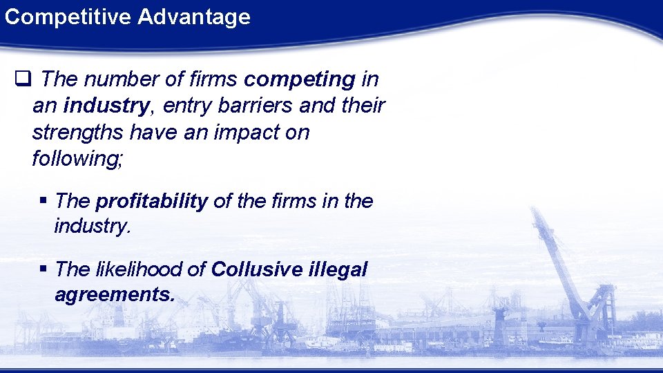Competitive Advantage q The number of firms competing in an industry, entry barriers and Competitive Advantage q The number of firms competing in an industry, entry barriers and