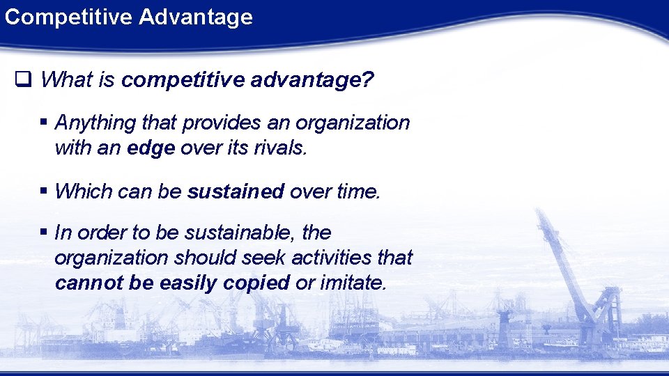 Competitive Advantage q What is competitive advantage? § Anything that provides an organization with Competitive Advantage q What is competitive advantage? § Anything that provides an organization with