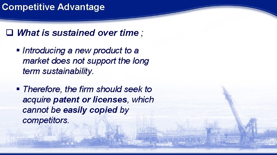 Competitive Advantage q What is sustained over time ; § Introducing a new product Competitive Advantage q What is sustained over time ; § Introducing a new product