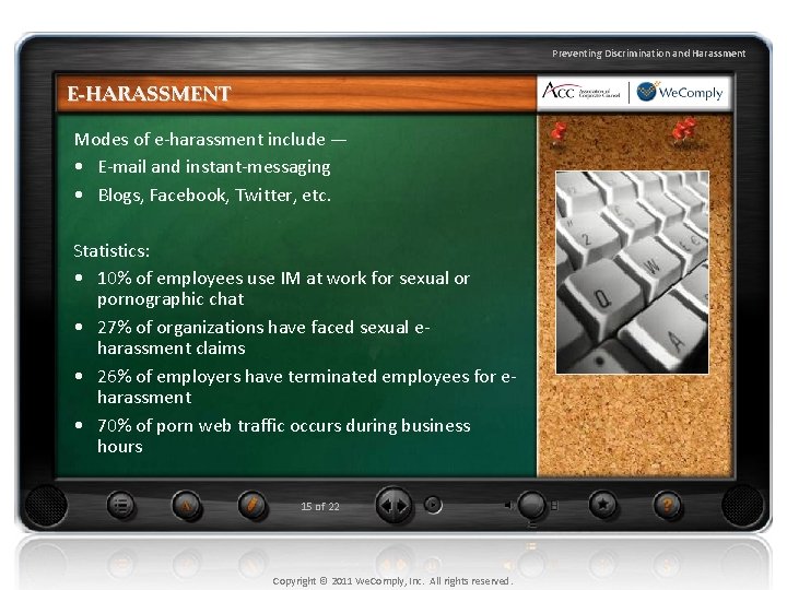 Preventing Discrimination and Harassment E-HARASSMENT Modes of e-harassment include — • E-mail and instant-messaging