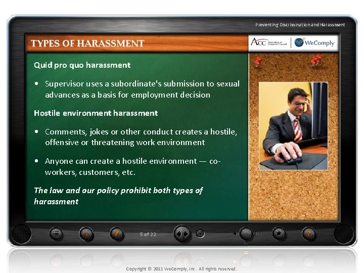 Preventing Discrimination and Harassment TYPES OF HARASSMENT Quid pro quo harassment • Supervisor uses