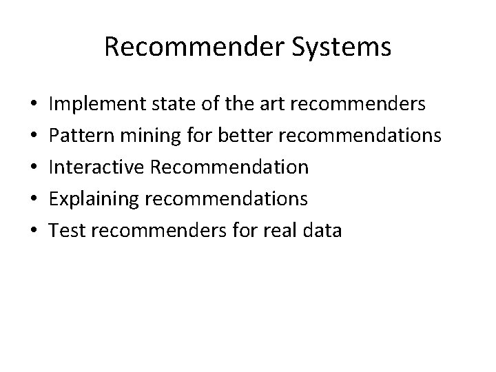 Recommender Systems • • • Implement state of the art recommenders Pattern mining for