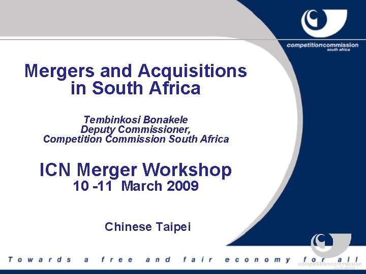 Mergers and Acquisitions in South Africa Tembinkosi Bonakele Deputy Commissioner, Competition Commission South Africa