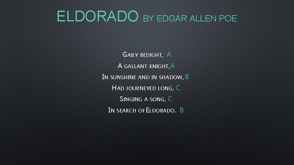 ELDORADO BY EDGAR ALLEN POE GAILY BEDIGHT, A A GALLANT KNIGHT, A IN SUNSHINE