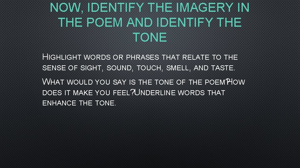 NOW, IDENTIFY THE IMAGERY IN THE POEM AND IDENTIFY THE TONE HIGHLIGHT WORDS OR
