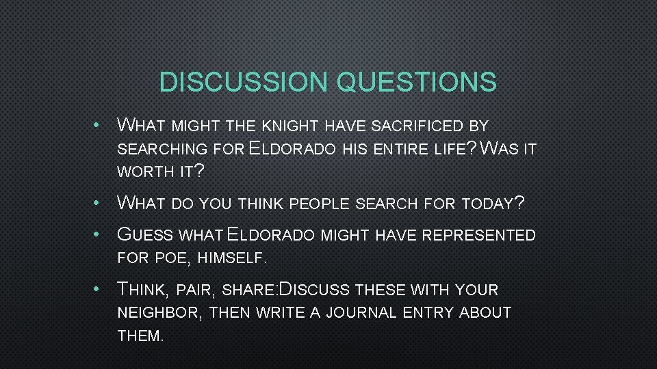 DISCUSSION QUESTIONS • WHAT MIGHT THE KNIGHT HAVE SACRIFICED BY SEARCHING FOR ELDORADO HIS