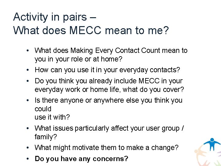 Activity in pairs – What does MECC mean to me? • What does Making