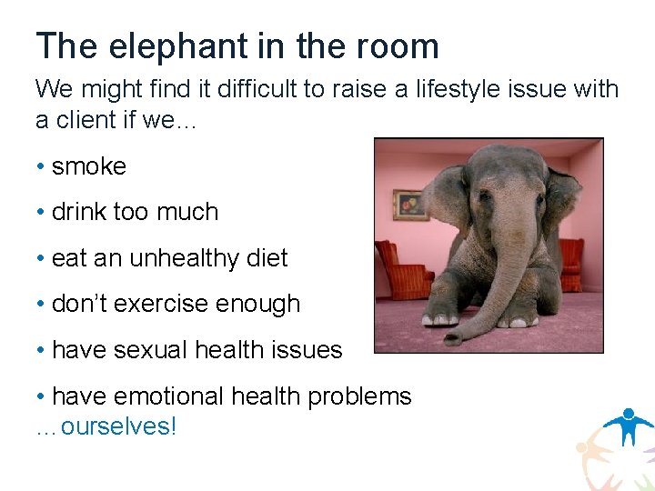 The elephant in the room We might find it difficult to raise a lifestyle