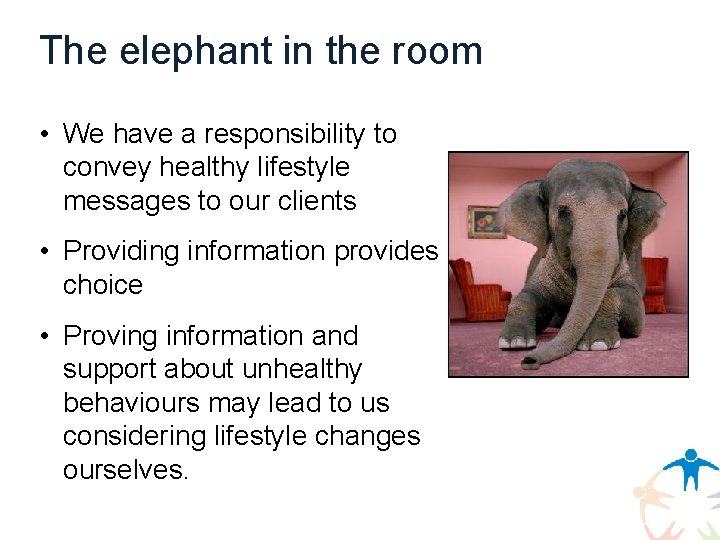 The elephant in the room • We have a responsibility to convey healthy lifestyle