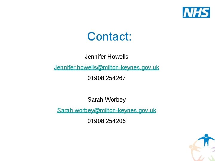 Contact: Jennifer Howells Jennifer. howells@milton-keynes. gov. uk 01908 254267 Sarah Worbey Sarah. worbey@milton-keynes. gov.