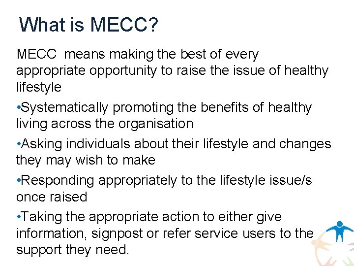 What is MECC? MECC means making the best of every appropriate opportunity to raise