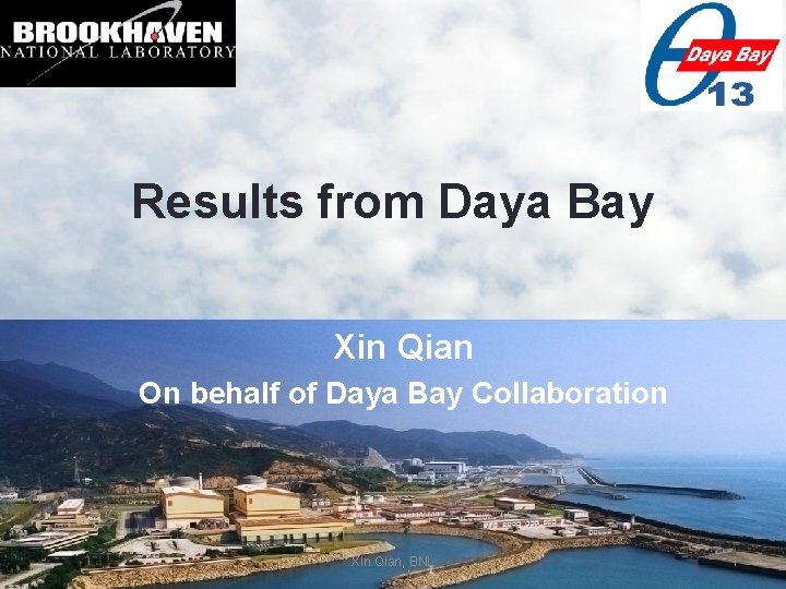 Results from Daya Bay Xin Qian On behalf of Daya Bay Collaboration Xin Qian,