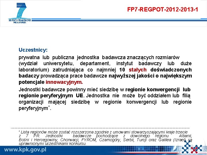 FP 7 -REGPOT-2012 -2013 -1 Uczestnicy: prywatna lub publiczna jednostka badawcza znaczących rozmiarów (wydział FP 7 -REGPOT-2012 -2013 -1 Uczestnicy: prywatna lub publiczna jednostka badawcza znaczących rozmiarów (wydział