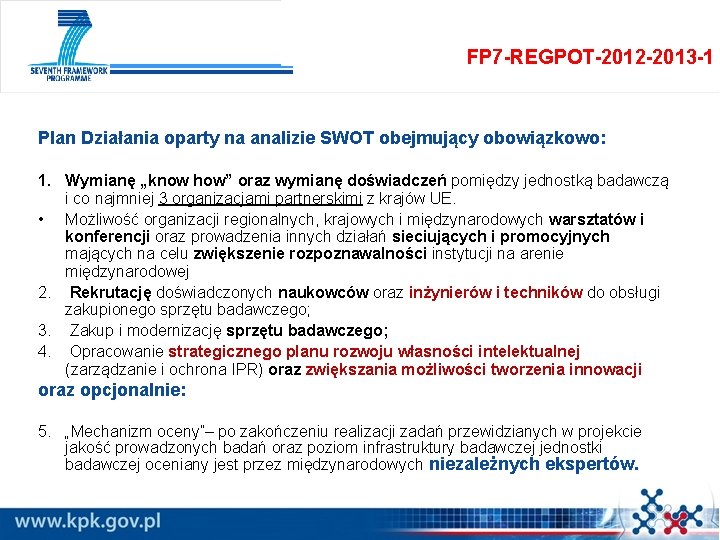 FP 7 -REGPOT-2012 -2013 -1 Plan Działania oparty na analizie SWOT obejmujący obowiązkowo: 1.