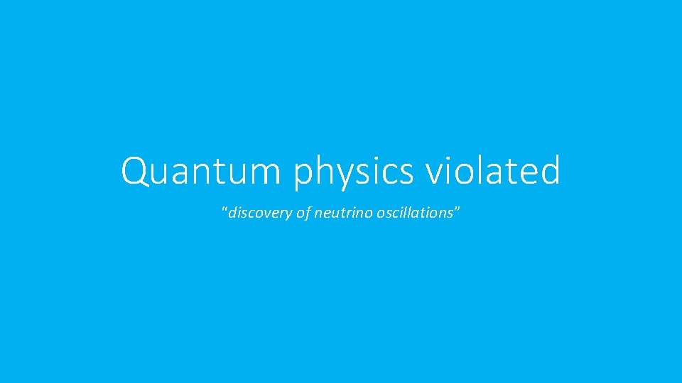 Quantum physics violated “discovery of neutrino oscillations” 