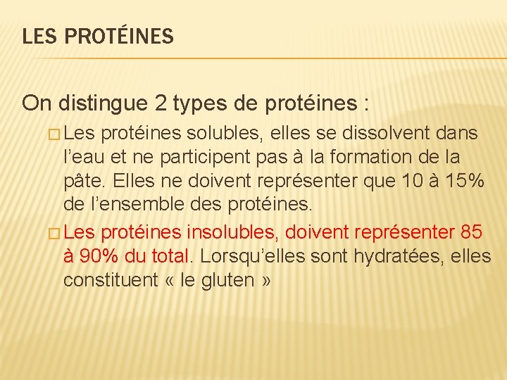 LES PROTÉINES On distingue 2 types de protéines : � Les protéines solubles, elles