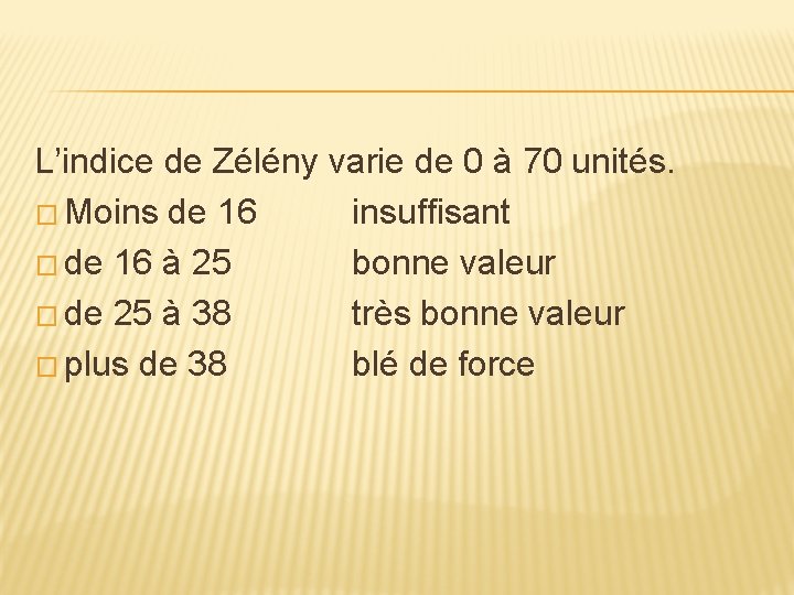 L’indice de Zélény varie de 0 à 70 unités. � Moins de 16 insuffisant