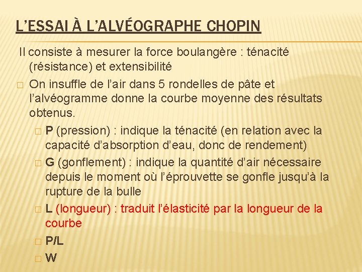 L’ESSAI À L’ALVÉOGRAPHE CHOPIN Il consiste à mesurer la force boulangère : ténacité (résistance)