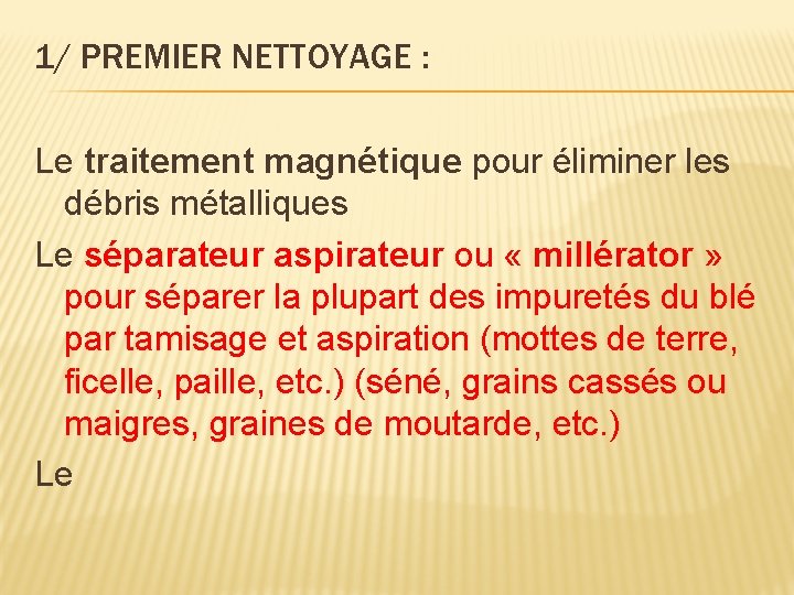 1/ PREMIER NETTOYAGE : Le traitement magnétique pour éliminer les débris métalliques Le séparateur