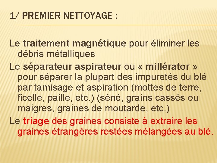 1/ PREMIER NETTOYAGE : Le traitement magnétique pour éliminer les débris métalliques Le séparateur