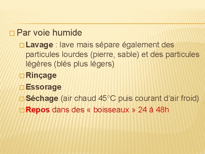 � Par voie humide � Lavage : lave mais sépare également des particules lourdes