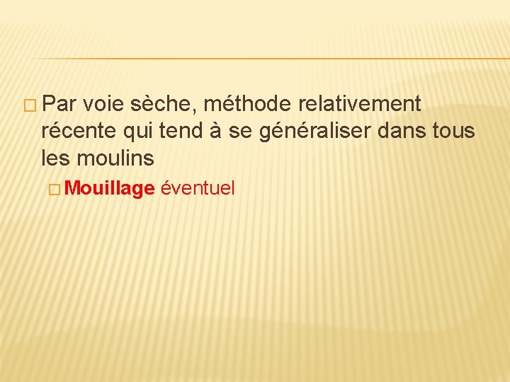 � Par voie sèche, méthode relativement récente qui tend à se généraliser dans tous