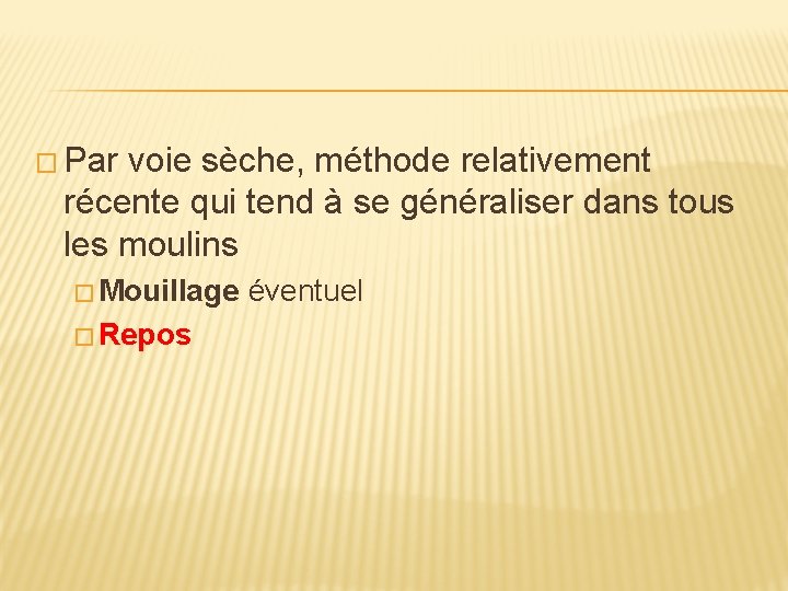 � Par voie sèche, méthode relativement récente qui tend à se généraliser dans tous