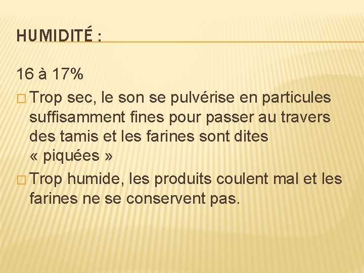 HUMIDITÉ : 16 à 17% � Trop sec, le son se pulvérise en particules