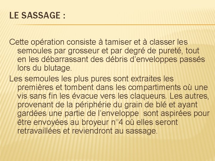 LE SASSAGE : Cette opération consiste à tamiser et à classer les semoules par