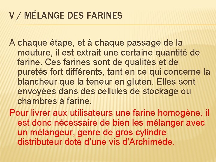 V / MÉLANGE DES FARINES A chaque étape, et à chaque passage de la