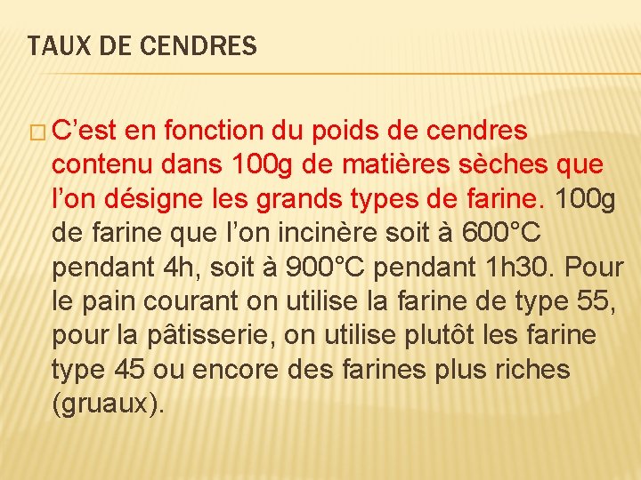 TAUX DE CENDRES � C’est en fonction du poids de cendres contenu dans 100