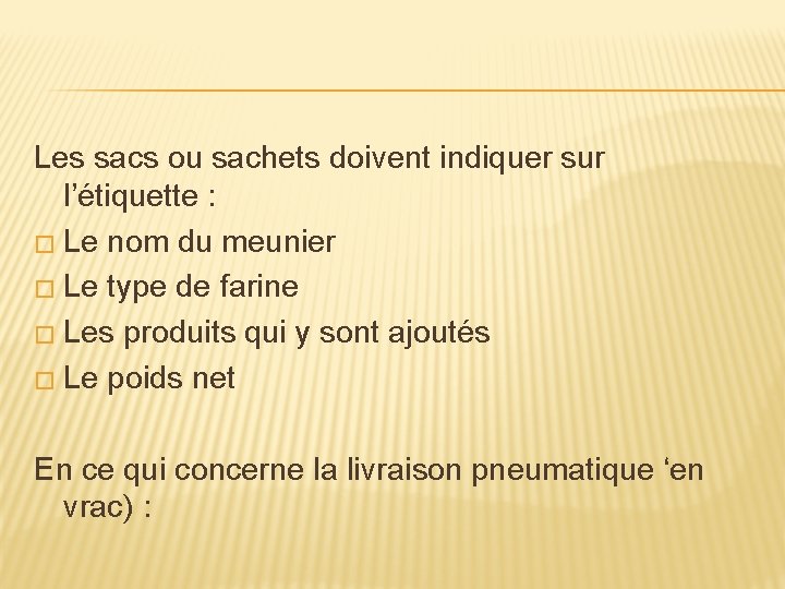 Les sacs ou sachets doivent indiquer sur l’étiquette : � Le nom du meunier