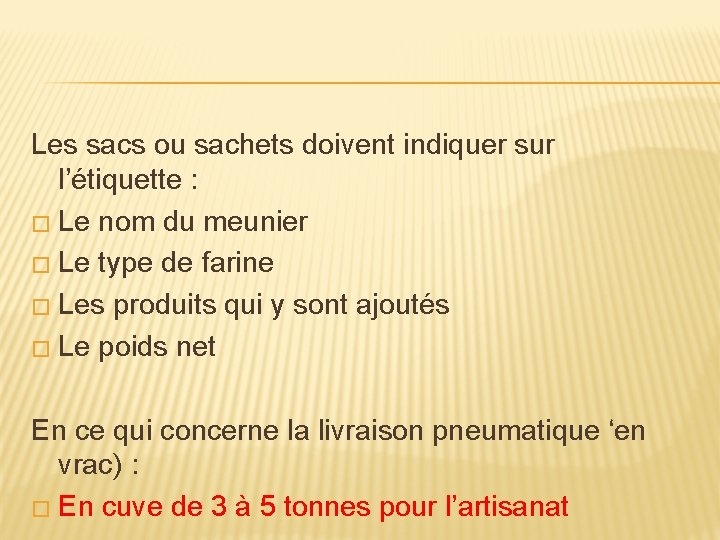 Les sacs ou sachets doivent indiquer sur l’étiquette : � Le nom du meunier