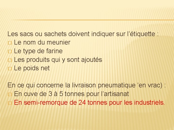 Les sacs ou sachets doivent indiquer sur l’étiquette : � Le nom du meunier